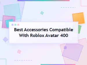 Roblox Avatar Accessories Compatibility Guide