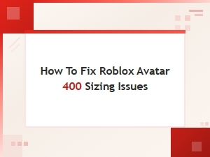 Fix Roblox Avatar 400 Sizing Issues