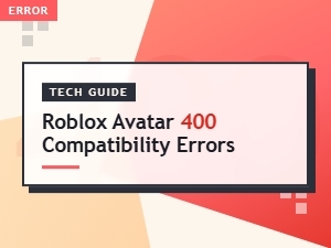 Fixing Roblox Avatar 400 Compatibility Errors