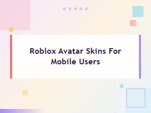 Find Mobile-Friendly Roblox Avatar Skins