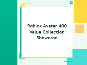 Roblox Avatar Collection: Value Over 400 Robux